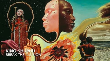 KING KHURHU - BREAK THE ILLUSION