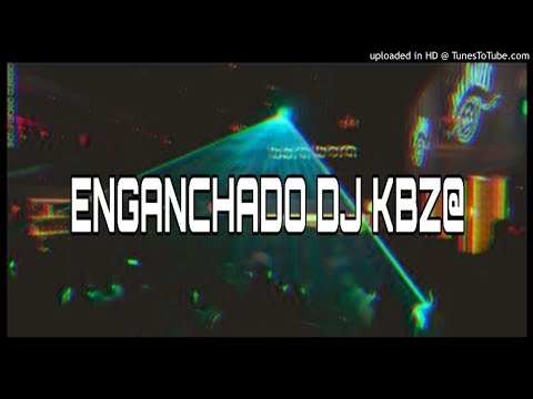 Enganchado DJ KBZ@