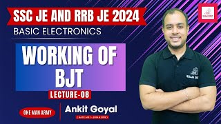 Lec-08 | Working of BJT | Basic Electronics | SSC JE & RRB JE 2024 | Ankit Goyal
