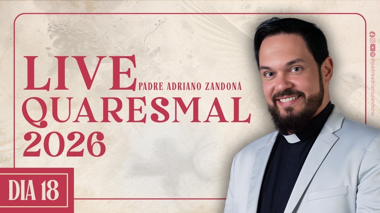 Live Quaresmal 2026 - 18º DIA - Padre Adriano Zandoná