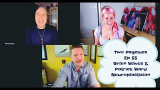 Two Psychics Ep 55 Brain Waves & Patrick Ward Neuroplastician