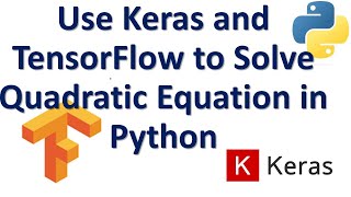 Use Keras and TensorFlow (Python) to Solve a Quadratic Equation- Machine Learning Tutorial