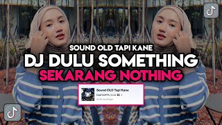 DJ DULU SOMETHING SEKARANG NOTHING SOUND OLD TAPI KANE || DJ ENAKEUN V1 JEDAG JEDUG ANIS SOPAN