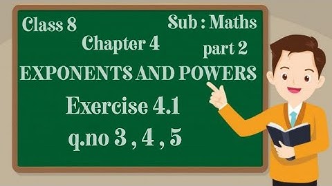 class 8 | chapter 4 | Exponents and powers | exercise 4.1 | q.no 3 , 4 , 5