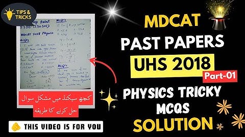 UHS MDCAT 2018 | Physics Tricks | Part - 01 | Past Papers