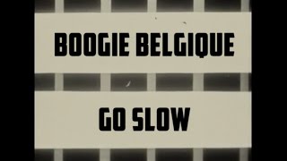 Video thumbnail of "Boogie Belgique - Go Slow (Official Music Video)"