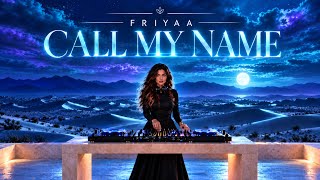 FRIYAA – Call My Name | Melodic Afro House 🌙