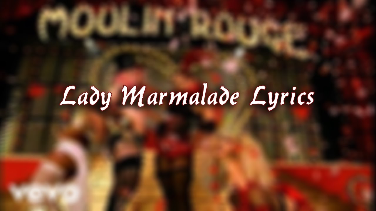 Christina Aguilera, Lil' Kim, Mya, Pink Lady Marmalade Lyrics YouTube