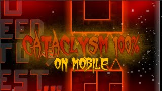 CATACLYSM 100% (MOBILE) - 28k attempts - (NEW HARDEST, FLUKE FROM 74%)