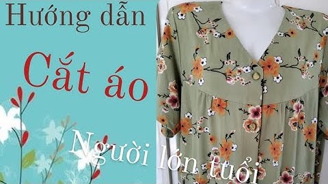 50/ Võ Thị Rảnh/Hướng dẫn cắt rập áo kiểu người lớn tuổi, rả đô dún thân trước ,tay ngắn.