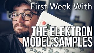 Famous First Week w/ Elektron Model Samples - My Suggestions & A New Track Wealth