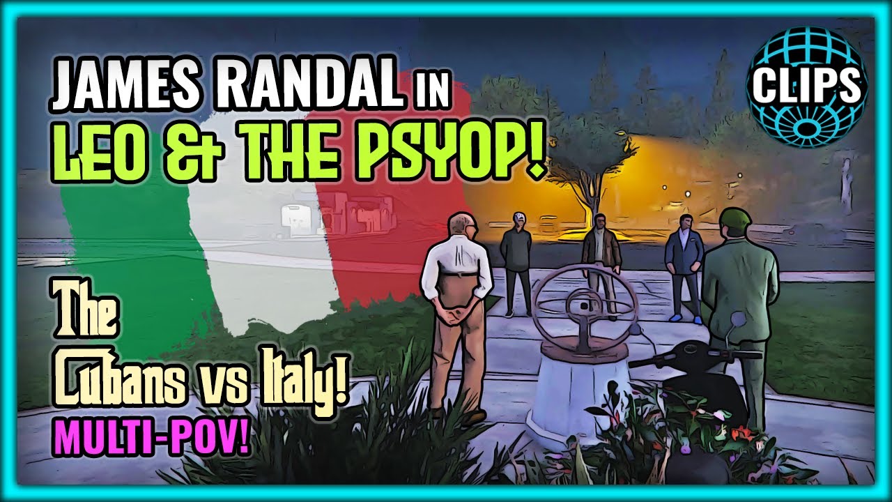 JAMES RANDAL IN LEO & THE PSYOP! (THE CUBANS VS ITALY + PSYOP ARC!)