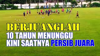 10 TAHUN MENUNGGU KINI SAATNYA PERSIB JUARA BERJUANGLAH !