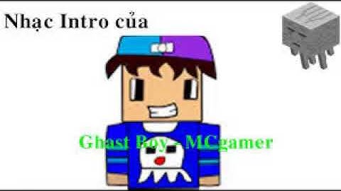 NHẠC INTRO CỦA ANH GHAST BOY