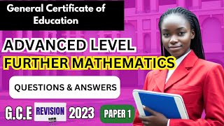 GCE Advanced Level Further Mathematics Paper 1, 2023. Questions and Answers. Past Questions