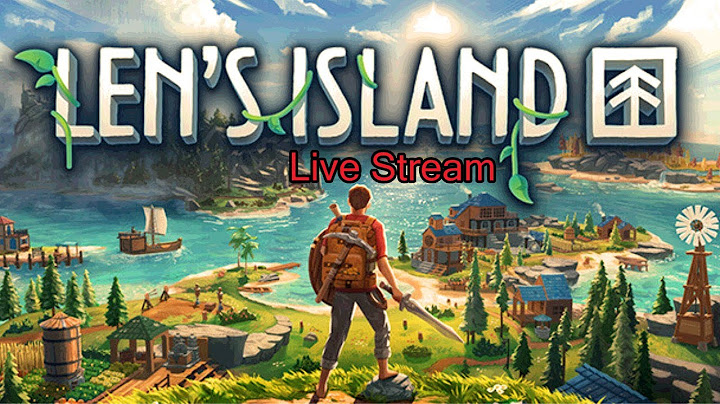 Len's Island : เขาให้มาลองขึ้นเกาะฟรี แล้วจะพลาดได้ไง