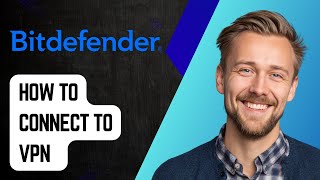 How To Connect To Vpn With Bitdefender [2025 Guide] screenshot 5