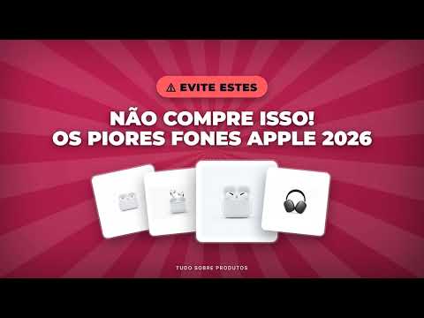 Apple Decepciona? Os PIORES Fones de Ouvido Apple 2026!