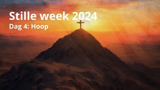 Stille week 2024 | Dag 4: Hoop | De Fontein Apeldoorn