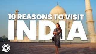 10 REASONS TO VISIT INDIA