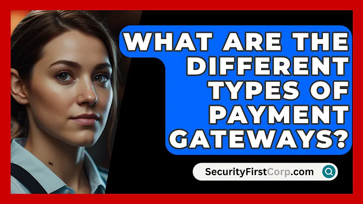 What Are The Different Types Of Payment Gateways? - SecurityFirstCorp.com