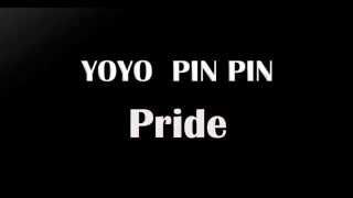 Miniatura de vídeo de "YoYo Pin Pin-  Pride"