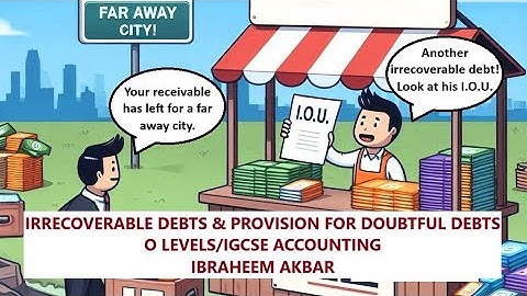 Irrecoverable Debts & Provision for Doubtful Debts | O Levels/IGCSE Accounting | Ibraheem Akbar