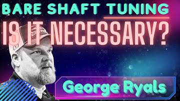 Bare Shaft Tuning | Is It Necessary?