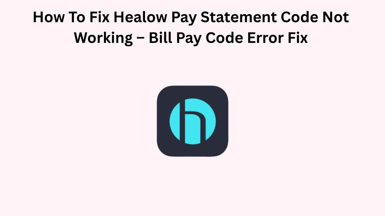 How To Fix Healow Pay Statement Code Not Working – Bill Pay Code Error Fix