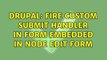 Drupal: Fire custom submit handler in form embedded in node edit form