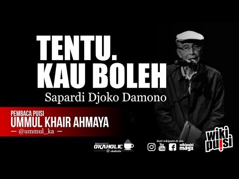 Sapardi Djoko Damono - Tentu Kau Boleh Oleh Ummul Khair Ahmaya | #wikipuisi