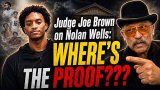 Judge Joe Brown on Nolan Wells WHERE S THE PROOF