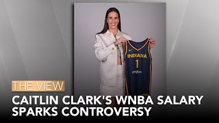 Caitlin Clark&#39;s WNBA Salary Sparks Controversy | The View