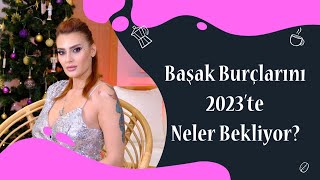 Başak Burçlarını 2023Te Neler Bekliyor?