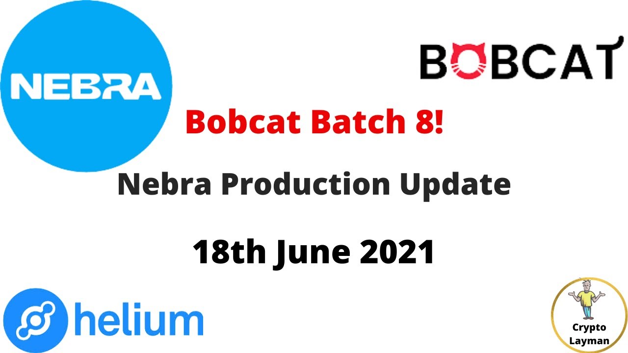 Helium Hotspot miner Bobcat Batch 8 and Nebra Production update 18th June 2021