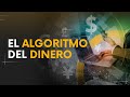 El algoritmo del dinero... cambiará tu futuro