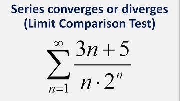 Limit Comparison Test | Series converges or diverges: Sum (3n+5)/(n.2^n) , n = 1 to infinity