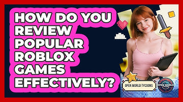 How Do You Review Popular Roblox Games Effectively? - Open World Tycoons