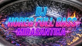 Dj Horeg  Bass Mirasantika 