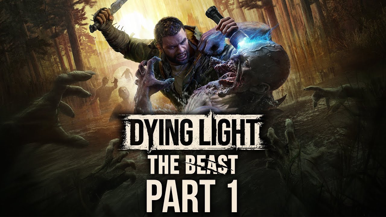Dying Light: The Beast - Gameplay Walkthrough - Part 1 - "Missions 1-4 ...
