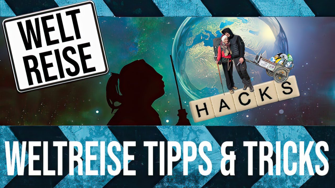 Weltreise Tipps & Tricks - Welche Tipps und Gefahren auf einer Weltreise gibt es?