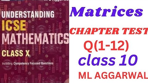 ICSE Class 10 |  matrices | ML Aggarwal chapter test (1-12).