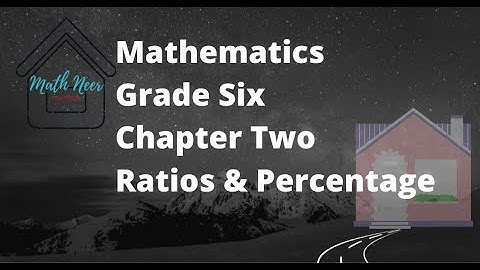 Mathematics Grade Six| Chapter 2| Ratios & Percentage |Exercise 2.1