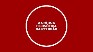 A Crítica Filosófica da Religião