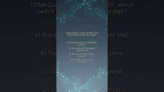 CCNA Quiz: In 802.1D STP, which switch becomes the root bridge?