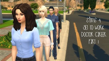Lets Play Sims 4 - Get To Work - Part 1 - Doctor Career