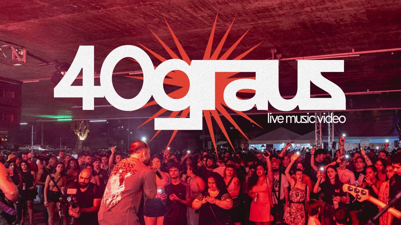40 Graus (Live Music Video)