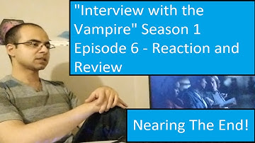 "Interview with the Vampire" Season 1 Episode 6 - Reaction and Review