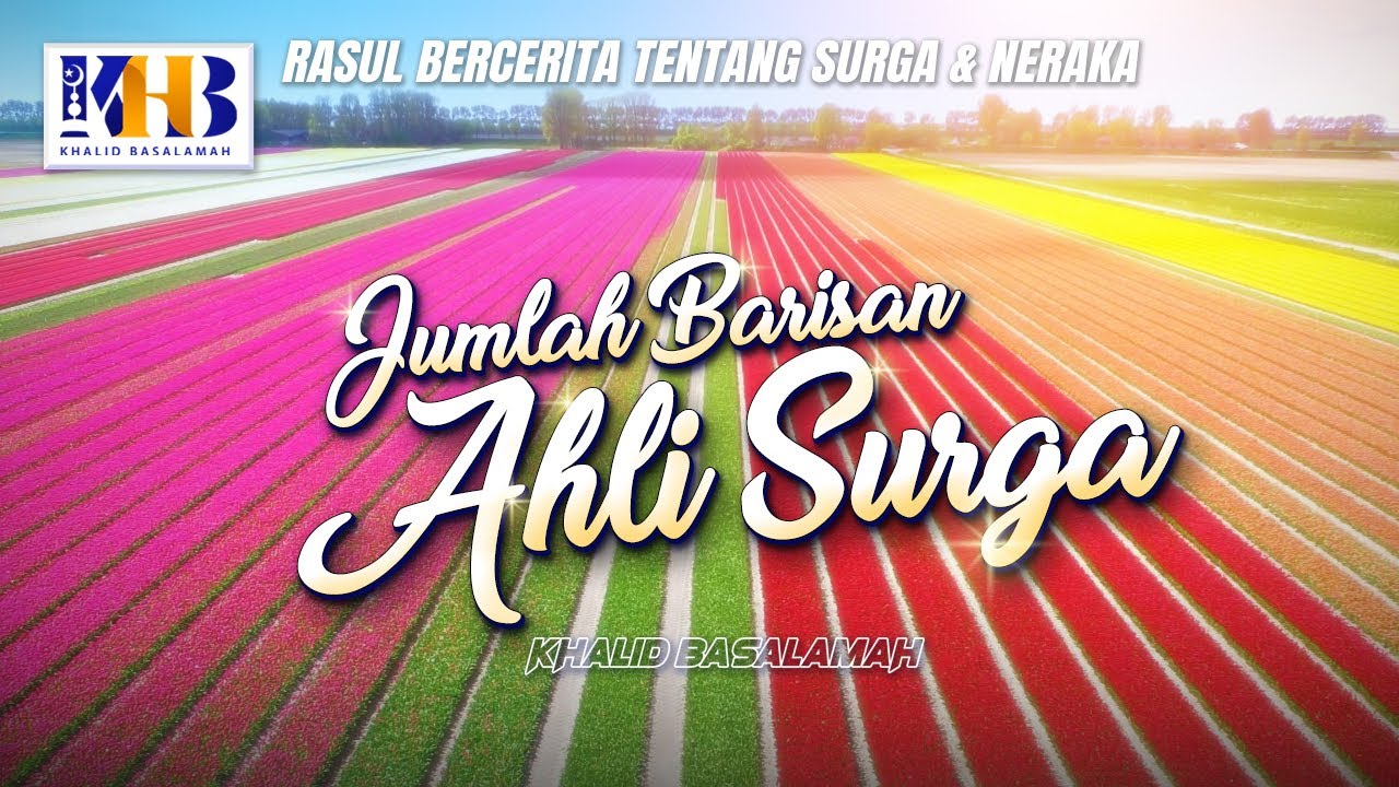 Rasulullah Bercerita tentang Surga & Neraka #17 - Bab Jumlah Barisan Ahli Surga - Khalid Basalamah