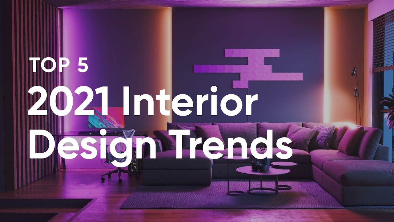 Top 5 Interior Design Trends of 2021 Nanoleaf YouTube